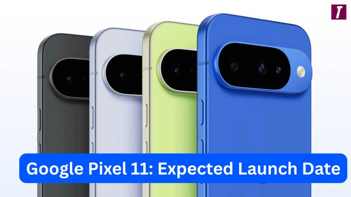 Google Pixel 11: Expected Launch Date, Price, Features, and Everything You Need to Know